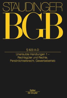 Cover: von Staudinger, §§ 823 A-D (Unerlaubte Handlungen 1 - Rechtsgüter und Rechte; Persönlichkeitsrecht; Gewerbebetrieb)
