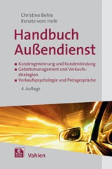 Abbildung von Behle / vom Hofe | Handbuch Außendienst - Kundengewinnung und Kundenbindung, Gebietsmanagement und Verkaufsstrategien, Verkaufspsychologie und Preisgespräche | 4., aktualisierte Auflage | 2014 | beck-shop.de