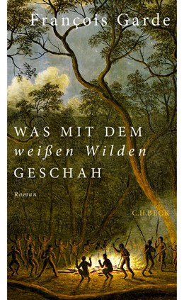 Cover: Garde, Francois, Was mit dem weißen Wilden geschah