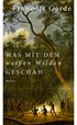 Cover: Garde, Francois, Was mit dem weißen Wilden geschah