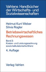 Abbildung von Weber / Rogler | Betriebswirtschaftliches Rechnungswesen Band 2: Kosten- und Leistungsrechnung sowie kalkulatorische Bilanz | 4., vollständig überarbeitete und erweiterte Auflage | 2006 | beck-shop.de