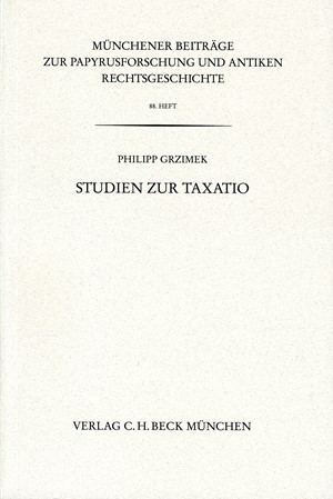 Cover: Philipp Grzimek, Münchener Beiträge zur Papyrusforschung Heft 88:  Studien zur Taxatio
