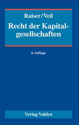 Abbildung von Raiser / Veil | Recht der Kapitalgesellschaften - Ein Handbuch für Praxis und Wissenschaft | 6., neubearbeitete und erweiterte Auflage | 2015 | beck-shop.de