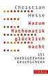 Cover: Hesse, Christian, Warum Mathematik glücklich macht