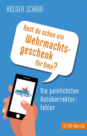 Cover: Holger Schauf, Hast du schon ein Wehrmachtsgeschenk für Oma?