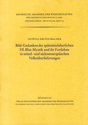 Cover: , Bild-Gedanken der spätmittelalterlichen Hl.Blut-Mystik und ihr Fortleben in mittel- und südosteuropäischen Volksüberlieferungen