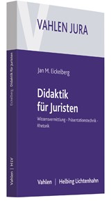 Abbildung von Eickelberg | Didaktik für Juristen - Wissensvermittlung, Präsentationstechnik, Rhetorik | 2017 | beck-shop.de