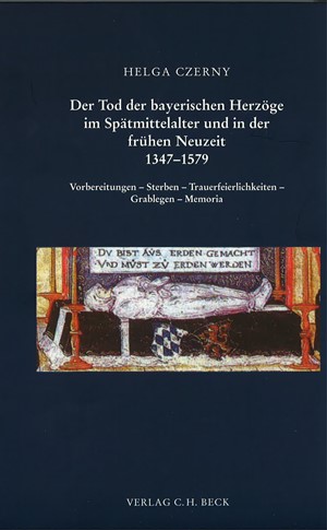 Cover: Helga Czerny, Der Tod der bayerischen Herzöge im Spätmittelalter und in der frühen Neuzeit 1347-1579