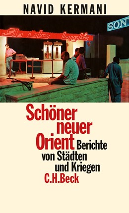 Cover: Kermani, Navid, Schöner neuer Orient