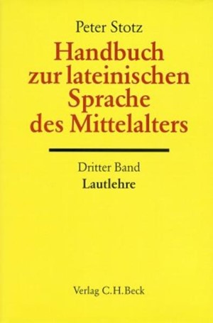 Cover: Peter Stotz, Handbuch der Altertumswissenschaft., Griechische Grammatik - Lateinische Grammatik - Rhetorik. Band II,5.3: Handbuch zur lateinischen Sprache des Mittelalters Bd. 3: Lautlehre