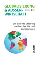 Abbildung von Beck | Globalisierung & Außenwirtschaft - Eine praktische Einführung mit vielen Beispielen und Übungsaufgaben | 2016 | beck-shop.de