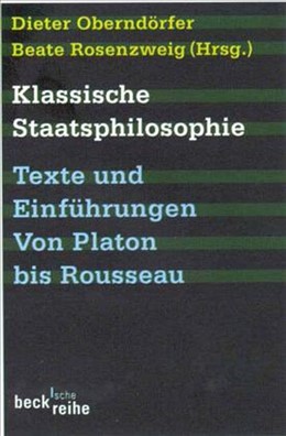 Cover: Oberndörfer, Dieter / Rosenzweig, Beate, Klassische Staatsphilosophie