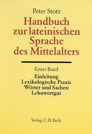 Cover: Peter Stotz, Handbuch der Altertumswissenschaft., Griechische Grammatik - Lateinische Grammatik - Rhetorik. Band II,5.1: Handbuch zur lateinischen Sprache des Mittelalters. Bd. 1: Einleitung, Lexikologische Praxis, Wörter und Sachen, Lehnwortgut