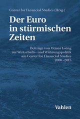 Abbildung von Der Euro in stürmischen Zeiten - Beiträge von Otmar Issing zur Wirtschafts- und Währungspolitik am Center for Financial Studies 2006-2015 | 2016 | beck-shop.de