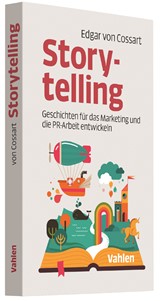 Abbildung von von Cossart | Storytelling - Geschichten für das Marketing und die PR-Arbeit entwickeln | 2017 | beck-shop.de