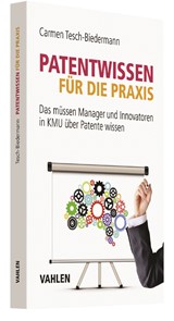 Abbildung von Tesch-Biedermann | Patentwissen für die Praxis - Das müssen Manager und Innovatoren in KMU über Patente wissen | 2017 | beck-shop.de