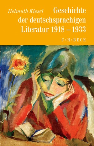 Cover: Helmuth Kiesel, Geschichte der deutschen Literatur Bd. 10: Geschichte der deutschsprachigen Literatur von 1918 bis 1933