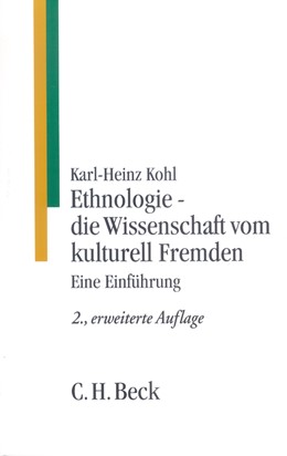 Cover: Kohl, Karl-Heinz, Ethnologie - die Wissenschaft vom kulturell Fremden