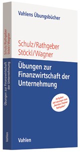 Abbildung von Schulz / Rathgeber / Stöckl / Wagner | Übungen zur Finanzwirtschaft der Unternehmung | 2017 | beck-shop.de