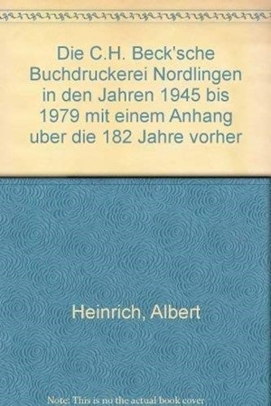 Cover: , Die C.H. Beck'sche Buchdruckerei Nördlingen in den Jahren 1945 bis 1979