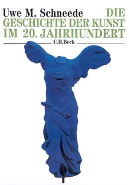 Cover: Schneede, Uwe M., Die Geschichte der Kunst im 20. Jahrhundert