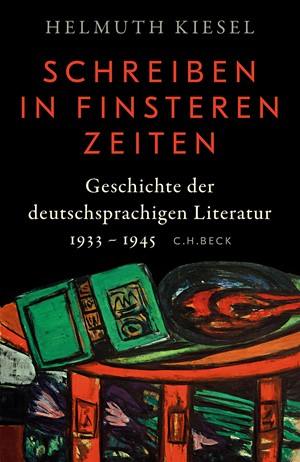 Cover: Helmuth Kiesel, Schreiben in finsteren Zeiten