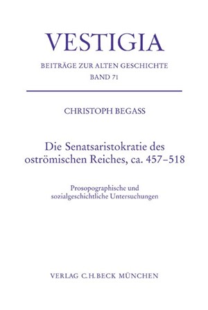Cover: Christoph Begass, Die Senatsaristokratie des oströmischen Reiches, ca. 457-518