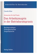 Abbildung von Kilian | Das Arbeitszeugnis in der Betriebsratspraxis - Rechtsgrundlagen, Prüfungsschemata, Zeugnissprache | 2017 | beck-shop.de