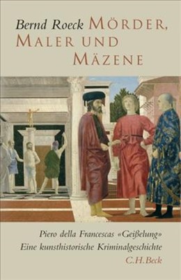 Cover: Roeck, Bernd, Mörder, Maler und Mäzene