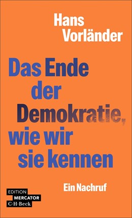 Cover: Vorländer, Hans, Das Ende der Demokratie, wie wir sie kennen