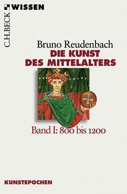 Cover: Reudenbach, Bruno, Die Kunst des Mittelalters Band 1: 800 bis 1200