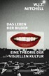 Cover: Mitchell, W.J.T., Das Leben der Bilder