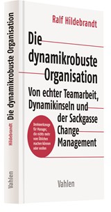 Abbildung von Hildebrandt | Die dynamikrobuste Organisation - Von echter Teamarbeit, Dynamikinseln und der Sackgasse Change Management | 2026 | beck-shop.de