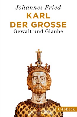 Cover: Fried, Johannes, Karl der Große