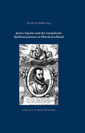 Cover: , Justus Lipsius und der europäische Späthumanismus in Oberdeutschland