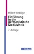 Cover: Weddige, Hilkert, Einführung in die germanistische Mediävistik