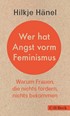 Cover: Hänel, Hilkje, Wer hat Angst vorm Feminismus