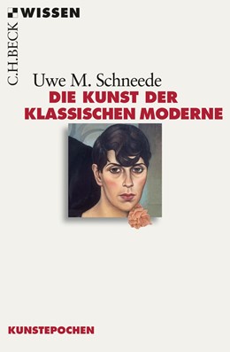 Cover: Schneede, Uwe M., Die Kunst der Klassischen Moderne