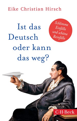 Cover: Eike Christian Hirsch, Ist das Deutsch oder kann das weg?