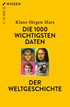 Cover: Matz, Klaus-Jürgen, Die 1000 wichtigsten Daten der Weltgeschichte