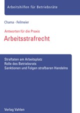 Abbildung von Chama / Feilmeier | Arbeitsstrafrecht - Straftaten am Arbeitsplatz, Rolle des Betriebsrats, Sanktionen und Folgen strafbaren Handelns | 2019 | beck-shop.de