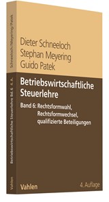 Abbildung von Schneeloch / Meyering / Patek | Betriebswirtschaftliche Steuerlehre • Band 6: Rechtsformwahl, Rechtsformwechsel, qualifizierte Beteiligungen | 4., vollständig überarbeitete Auflage | 2020 | beck-shop.de