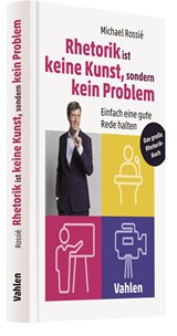 Abbildung von Rossié | Rhetorik ist keine Kunst, sondern kein Problem - Einfach eine gute Rede halten | 2021 | beck-shop.de