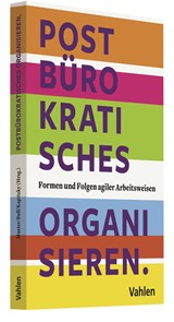 Abbildung von Muster / Bull / Kapitzky | Postbürokratisches Organisieren - Formen und Folgen agiler Arbeitsweisen | 2021 | beck-shop.de