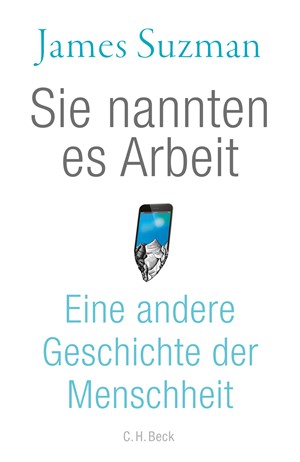 Cover: James Suzman, Sie nannten es Arbeit