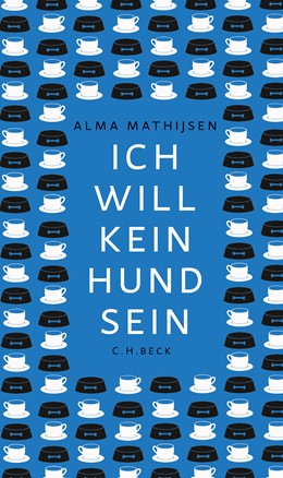 Cover: Mathijsen, Alma, Ich will kein Hund sein