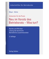 Abbildung von Meyer / Kühne | Neu im Vorsitz des Betriebsrats - Was tun? - Rechte und Pflichten, Leitung des Gremiums, Betriebliche Zusammenarbeit | 3. Auflage | 2021 | beck-shop.de