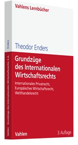Abbildung von Enders | Grundzüge des Internationalen Wirtschaftsrechts - Internationales Privatrecht, Europäisches Wirtschaftsrecht, Welthandelsrecht | 3. Auflage | 2021 | beck-shop.de