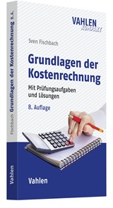 Abbildung von Fischbach | Grundlagen der Kostenrechnung - Mit Prüfungsaufgaben und Lösungen | 8., überarbeitete und aktualisierte Auflage | 2022 | beck-shop.de