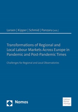 Cover: Larsen / Kipper / Schmid / Panzaru, Transformations of Regional and Local Labour Markets Across Europe in Pandemic and Post-Pandemic Times